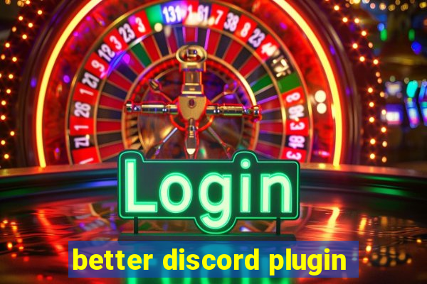 better discord plugin